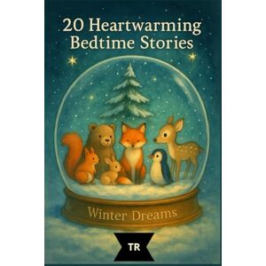 Röhrer, Thomas Winter Dreams – Bedtime Stories for children aged 3 and up: 20 heartwarming stories about friendship, security and the power of light Seasons Dreams Volume 2 Röhrer, Thomas Winter Dreams – Bedtime Stories for children aged 3 and up: 20 heartwarming stories about friendship, security and the power of light Seasons Dreams Volume 2