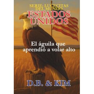 Jenkins, D.B. El águila que aprendió a volar alto: Estados Unidos (Lucecitas del Mundo) Jenkins, D.B. El águila que aprendió a volar alto: Estados Unidos (Lucecitas del Mundo)