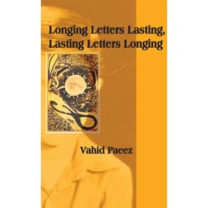 Paeez, Vahid Longing Letters Lasting, Lasting Letters Longing (Journal of Experimental Fiction) Paeez, Vahid Longing Letters Lasting, Lasting Letters Longing (Journal of Experimental Fiction)
