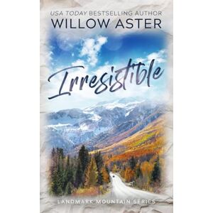 Aster, Willow Irresistible: Special Edition Paperback (Landmark Mountain Series Special Edition) Aster, Willow Irresistible: Special Edition Paperback (Landmark Mountain Series Special Edition)