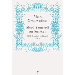 Observation, Mass Meet Yourself on Sunday (Mass Observation social surveys) Observation, Mass Meet Yourself on Sunday (Mass Observation social surveys)