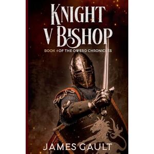 Gault, James Knight v Bishop. Book 4 of the Owerd Chronicles Gault, James Knight v Bishop. Book 4 of the Owerd Chronicles