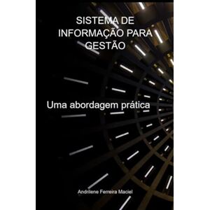 Ferreira Maciel, Andrilene Sistema De Informação Para Gestão Ferreira Maciel, Andrilene Sistema De Informação Para Gestão