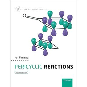 Fleming, Ian Pericyclic Reactions 2/e (Oxford Chemistry Primers) Fleming, Ian Pericyclic Reactions 2/e (Oxford Chemistry Primers)