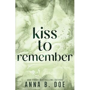 Doe, Anna B. Kiss To Remember: Special Edition: 4 (Blairwood University: Special Edition) Doe, Anna B. Kiss To Remember: Special Edition: 4 (Blairwood University: Special Edition)