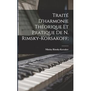 Rimsky-Korsakov, Nikolay Traité d'harmonie théorique et pratique de N. Rimsky-Korsakoff; Rimsky-Korsakov, Nikolay Traité d'harmonie théorique et pratique de N. Rimsky-Korsakoff;