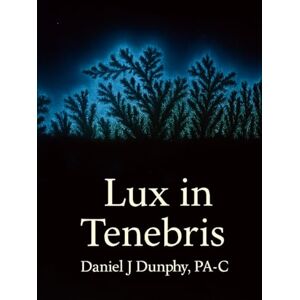 Dunphy PAC, Daniel J. Lux in Tenebris: Extracellular Matrix Monograph Dunphy PAC, Daniel J. Lux in Tenebris: Extracellular Matrix Monograph