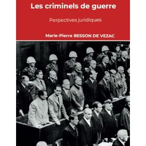 BESSON DE VEZAC, Marie-Pierre Les criminels de guerre BESSON DE VEZAC, Marie-Pierre Les criminels de guerre