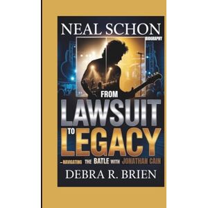 R. Brien, Debra NEAL SCHON BIOGRAPHY: From Lawsuit to Legacy — Navigating the Battle with Jonathan Cain R. Brien, Debra NEAL SCHON BIOGRAPHY: From Lawsuit to Legacy — Navigating the Battle with Jonathan Cain