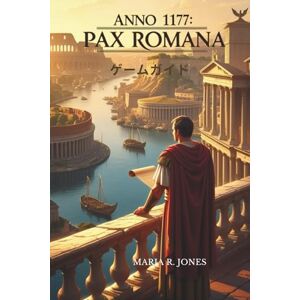 MARIA R. JONES ANNO 117 PAX ROMANA ゲームガイド MARIA R. JONES ANNO 117 PAX ROMANA ゲームガイド