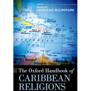 The Oxford Handbook of Caribbean Religions (Oxford Handbooks) The Oxford Handbook of Caribbean Religions (Oxford Handbooks)