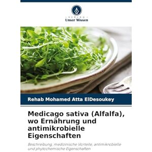 Mohamed Atta Eldesoukey, Rehab Medicago sativa (Alfalfa), wo Ernährung und antimikrobielle Eigenschaften: Beschreibung, medizinische Vorteile, antimikrobielle und phytochemische Eigenschaften Mohamed Atta Eldesoukey, Rehab Medicago sativa (Alfalfa), wo Ernährung und antimikrobielle Eigenschaften: Beschreibung, medizinische Vorteile, antimikrobielle und phytochemische Eigenschaften
