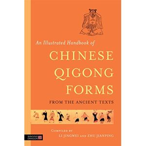 An Illustrated Handbook of Chinese Qigong Forms from the Ancient Texts An Illustrated Handbook of Chinese Qigong Forms from the Ancient Texts