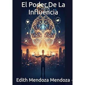 Mendoza Mendoza, Edith El Poder De La influencia Mendoza Mendoza, Edith El Poder De La influencia