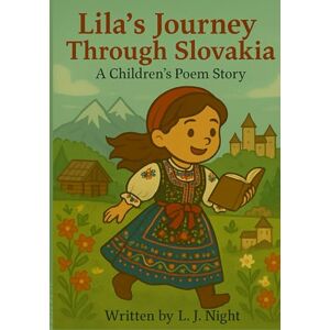 Night, L.J Lila's Journey Through Slovakia: A Children's Poem Story Night, L.J Lila's Journey Through Slovakia: A Children's Poem Story