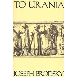 Brodsky, Joseph To Urania Pb: Poems Brodsky, Joseph To Urania Pb: Poems