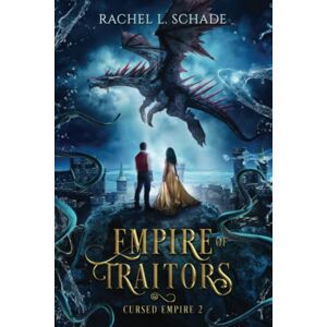 Schade, Rachel L. Empire of Traitors (Cursed Empire) Schade, Rachel L. Empire of Traitors (Cursed Empire)