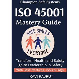 RAJPUT, RAVI ISO 45001 Mastery Guide: Build Safe Work Environments ISO 45001 Step by Step Master Workplace Safety Now Protect Employees Effectively ISO 45001 Made Easy Health & Safety Without Gaps RAJPUT, RAVI ISO 45001 Mastery Guide: Build Safe Work Environments ISO 45001 Step by Step Master Workplace Safety Now Protect Employees Effectively ISO 45001 Made Easy Health & Safety Without Gaps