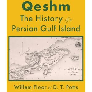 Floor, Willem M Qeshm: The History of a Persian Gulf Island Floor, Willem M Qeshm: The History of a Persian Gulf Island