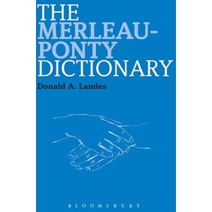 Landes, Donald A. Merleau-Ponty Dictionary, The (Bloomsbury Philosophy Dictionaries) Landes, Donald A. Merleau-Ponty Dictionary, The (Bloomsbury Philosophy Dictionaries)