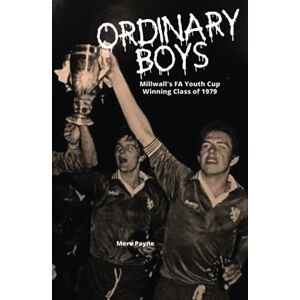 Payne, Merv Ordinary Boys Millwall's FA Youth Cup Winning Class of 1979: They were just a bunch of ordinary football-mad boys from the local estates, but together on the football pitch they were unstoppable. Payne, Merv Ordinary Boys Millwall's FA Youth Cup Winning Class of 1979: They were just a bunch of ordinary football-mad boys from the local estates, but together on the football pitch they were unstoppable.