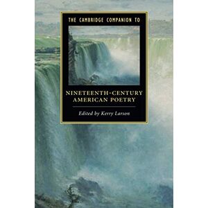 The Cambridge Companion to Nineteenth-Century American Poetry (Cambridge Companions to Literature) The Cambridge Companion to Nineteenth-Century American Poetry (Cambridge Companions to Literature)