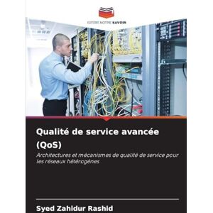 Rashid, Syed Zahidur Qualité de service avancée (QoS): Architectures et mécanismes de qualité de service pour les réseaux hétérogènes Rashid, Syed Zahidur Qualité de service avancée (QoS): Architectures et mécanismes de qualité de service pour les réseaux hétérogènes