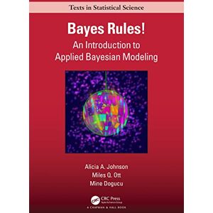 Johnson, Alicia A. Bayes Rules!: An Introduction to Applied Bayesian Modeling (Chapman & Hall/CRC Texts in Statistical Science) Johnson, Alicia A. Bayes Rules!: An Introduction to Applied Bayesian Modeling (Chapman & Hall/CRC Texts in Statistical Science)