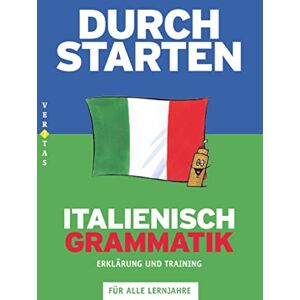Durchstarten. Italienische Grammatik. Erklärung und Training: Übungsbuch mit Lösungen Durchstarten. Italienische Grammatik. Erklärung und Training: Übungsbuch mit Lösungen