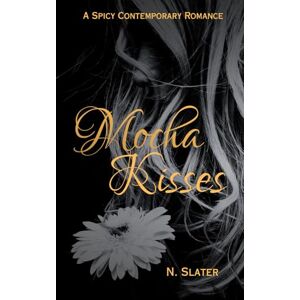 Slater, N. Mocha Kisses (Non Discreet Paperbacks) Slater, N. Mocha Kisses (Non Discreet Paperbacks)