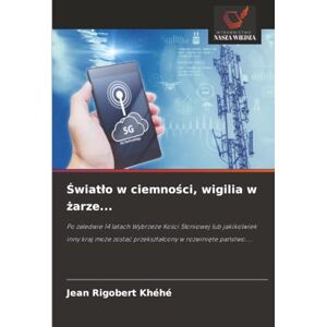 Khéhé, Jean Rigobert Światło w ciemności, wigilia w żarze...: Po zaledwie 14 latach Wybrzeże Kości Słoniowej lub jakikolwiek inny kraj może zostać przekształcony w ... przekszta¿cony w rozwini¿te pa¿stwo.... Khéhé, Jean Rigobert Światło w ciemności, wigilia w żarze...: Po zaledwie 14 latach Wybrzeże Kości Słoniowej lub jakikolwiek inny kraj może zostać przekształcony w ... przekszta¿cony w rozwini¿te pa¿stwo....