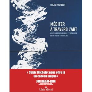 MICHELOT, SOIZIC Méditer à travers l'art (édition 2025): 100 oeuvres pour faire l'expérience de la pleine conscience MICHELOT, SOIZIC Méditer à travers l'art (édition 2025): 100 oeuvres pour faire l'expérience de la pleine conscience