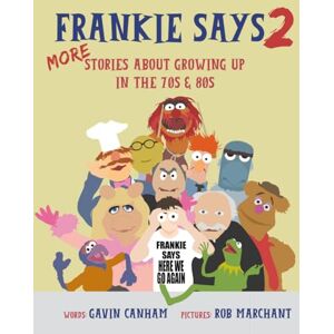 Canham, Gavin Frankie Says 2: MORE Stories about growing up in the 70s & 80s Canham, Gavin Frankie Says 2: MORE Stories about growing up in the 70s & 80s