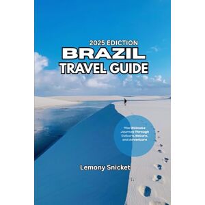 Snicket, Lemony Brazil Travel Guide 2025: Insider Tips Hidden Treasures and Smart Strategies for an Unforgettable Experience Snicket, Lemony Brazil Travel Guide 2025: Insider Tips Hidden Treasures and Smart Strategies for an Unforgettable Experience