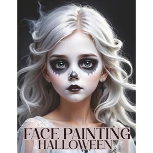 Mischievous, Childlike Face Painting: A Beginner's Step-by-Step Guide to Easy and Professional Halloween Makeup for Kids Artistic, Scary Designs and Colors for a Fun Party Mischievous, Childlike Face Painting: A Beginner's Step-by-Step Guide to Easy and Professional Halloween Makeup for Kids Artistic, Scary Designs and Colors for a Fun Party
