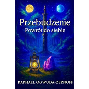 Ogwuda-Zernoff, Raphael Przebudzenie: Powrót do Siebie Ogwuda-Zernoff, Raphael Przebudzenie: Powrót do Siebie