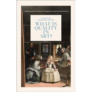 Sharp What is Quality in Art?: A Meditation Based on European Paintings from the 15th to the 18th Centuries Sharp What is Quality in Art?: A Meditation Based on European Paintings from the 15th to the 18th Centuries