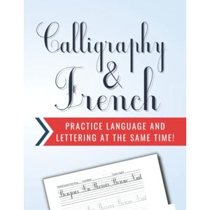 Willow and Bloom Calligraphy and French: Practice language and lettering at the same time (Calligraphy & Lettering Mastery) Willow and Bloom Calligraphy and French: Practice language and lettering at the same time (Calligraphy & Lettering Mastery)