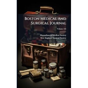 Society, Massachusetts Medical Boston Medical And Surgical Journal Society, Massachusetts Medical Boston Medical And Surgical Journal