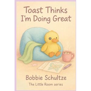 Schultze, Bobbie Toast Thinks I’m Doing Great: Sometimes healing sounds like a crayon and a duck named Toast. (The Little Room Series) Schultze, Bobbie Toast Thinks I’m Doing Great: Sometimes healing sounds like a crayon and a duck named Toast. (The Little Room Series)