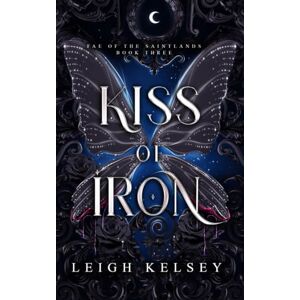 Kelsey, Leigh Kiss of Iron (Fae of The Saintlands) Kelsey, Leigh Kiss of Iron (Fae of The Saintlands)