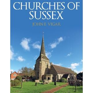 Vigar, John E. Churches of Sussex Vigar, John E. Churches of Sussex