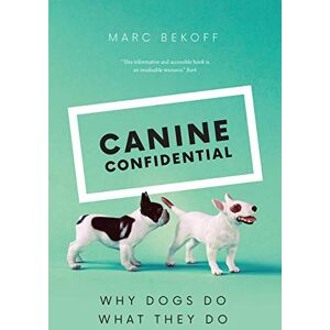 Bekoff, Marc Canine Confidential: Why Dogs Do What They Do Bekoff, Marc Canine Confidential: Why Dogs Do What They Do