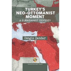 Çandar, Cengiz Turkey’s Neo-Ottomanist Moment A Eurasianist Odyssey (Policy Series) Çandar, Cengiz Turkey’s Neo-Ottomanist Moment A Eurasianist Odyssey (Policy Series)
