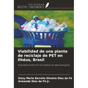 Barreto Silveira Dias da Fé, Kizzy Maria Viabilidad de una planta de reciclaje de PET en Ilhéus, Brasil: Es posible transformar los residuos en tejas ecológicas Barreto Silveira Dias da Fé, Kizzy Maria Viabilidad de una planta de reciclaje de PET en Ilhéus, Brasil: Es posible transformar los residuos en tejas ecológicas