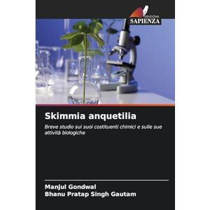 Gondwal, Manjul Skimmia anquetilia: Breve studio sui suoi costituenti chimici e sulle sue attività biologiche Gondwal, Manjul Skimmia anquetilia: Breve studio sui suoi costituenti chimici e sulle sue attività biologiche