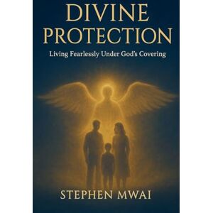 Mwai, Stephen Divine Protection Mwai, Stephen Divine Protection