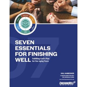 Habecker, Dr Hal Seven Essentials for Finishing Well Workbook: Fulfilling God's Plan for Our Aging Years Habecker, Dr Hal Seven Essentials for Finishing Well Workbook: Fulfilling God's Plan for Our Aging Years