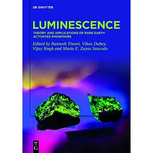 De Gruyter Luminescence: Theory and Applications of Rare Earth Activated Phosphors De Gruyter Luminescence: Theory and Applications of Rare Earth Activated Phosphors