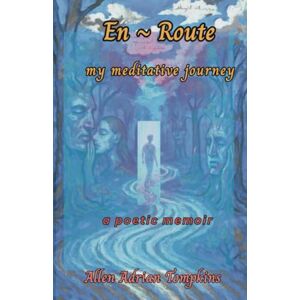 Tompkins, Allen Adrian En Route My Meditative Journey Tompkins, Allen Adrian En Route My Meditative Journey
